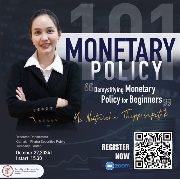 Monetary Policy 101: Demystifying Monetary Policy for Beginners Join us for special online seminar featuring Ms. Nutnicha Theppornpitak, Economist, KKP Research,